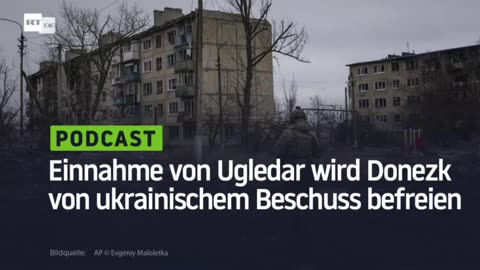 Einnahme von Ugledar wird Donezk von ukrainischem Beschuss befreien