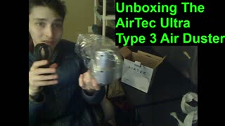 Outtake #181 Of The Unboxing Of The AirTec Ultra Type 3 Air Duster