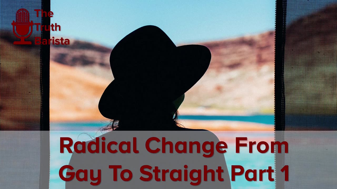 Radical Change From Gay To Straight, Part 1