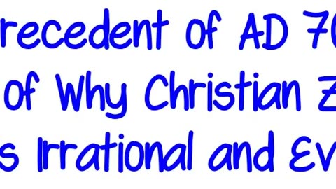 The Precedent of AD 70: The Basis of Why Christian Zionism is Irrational and Evil