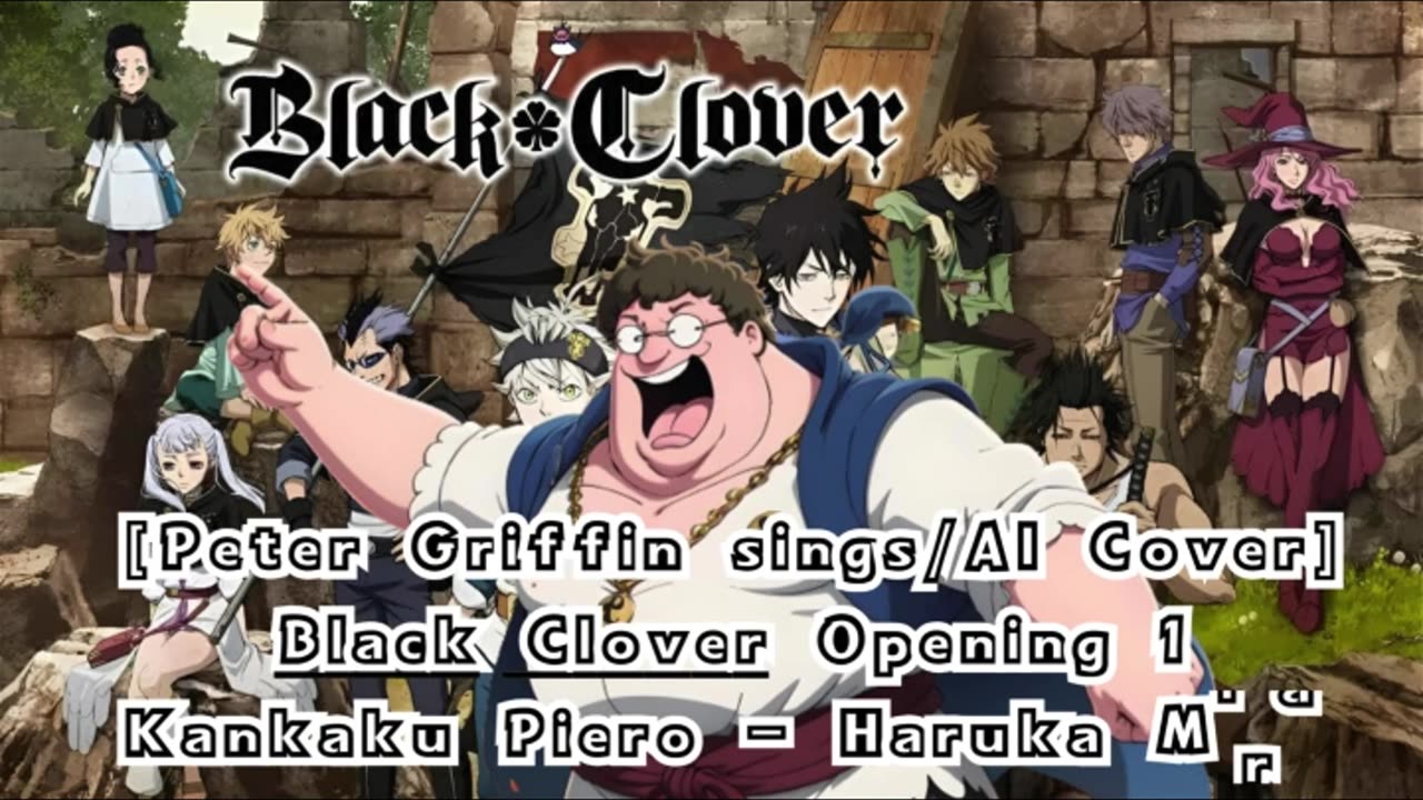 [Peter Griffin sings/AI Cover] Black Clover Opening 1 Kankaku Piero - Haruka Mirai