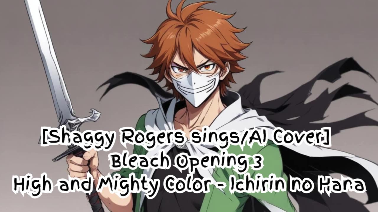 [Shaggy Rogers sings/AI Cover] Bleach Opening 3 High and Mighty Color - Ichirin no Hana