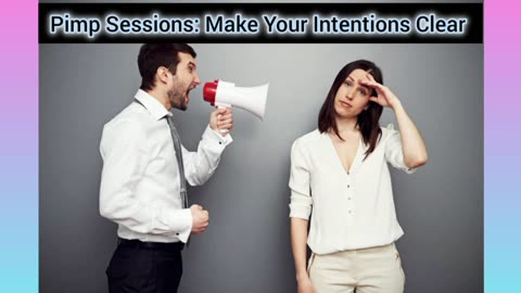 Pimp Sessions #17 Make Your Intentions Clear With Women.