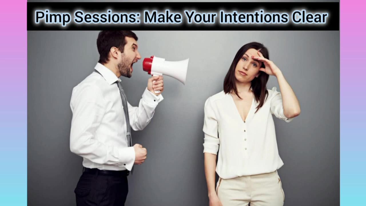 Pimp Sessions #17 Make Your Intentions Clear With Women.