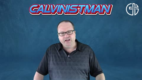 Adventures With Calvinistman - Episode 2 - You Must Be Born Again