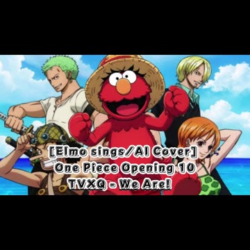 [Elmo sings/AI Cover]One Piece Opening 10 Hiroshi Kitadani/TVXQ - We Are!