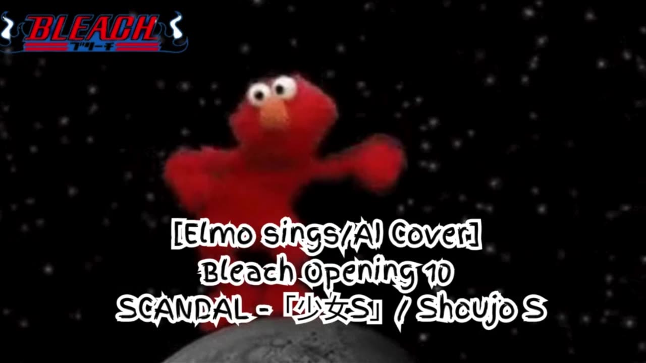 [Elmo sings/AI Cover] Bleach Opening 10 Scandal - Shōjo S