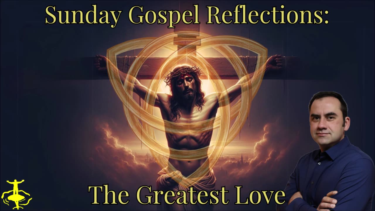 The Greatest Love: 6th Sunday of Easter