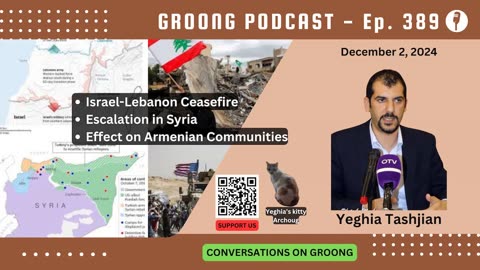 Yeghia Tashjian - Israel-Hezbollah Ceasefire in Lebanon & Escalation in Syria | Ep 389 - Dec 2, 2024