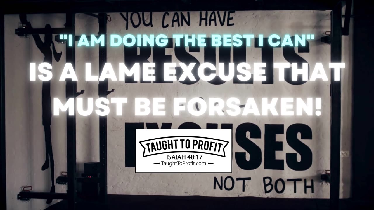 ＂I Am Doing The Best I Can＂ Is A Lame Excuse That Must Be Forsaken!