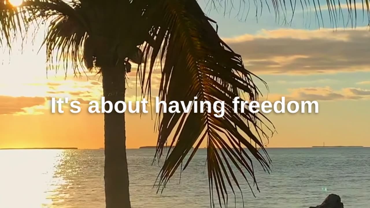 It's all about having freedom