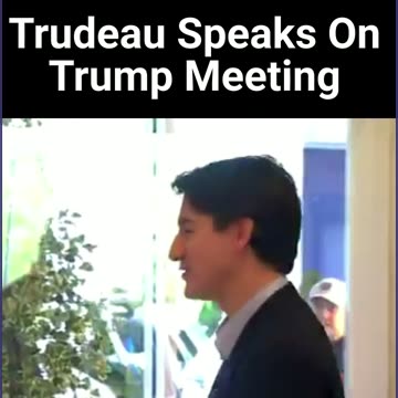 Trudeau Speaks On Trump Meeting