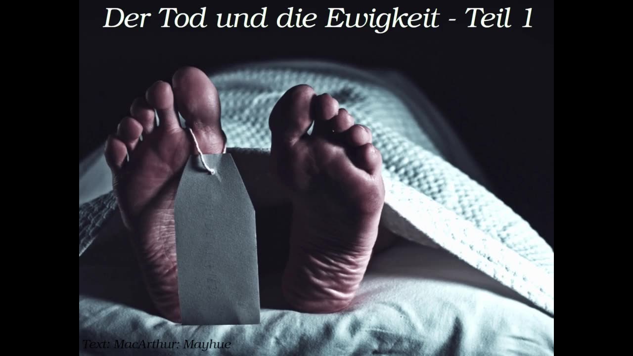 Der Tod und die Ewigkeit - Teil 1
