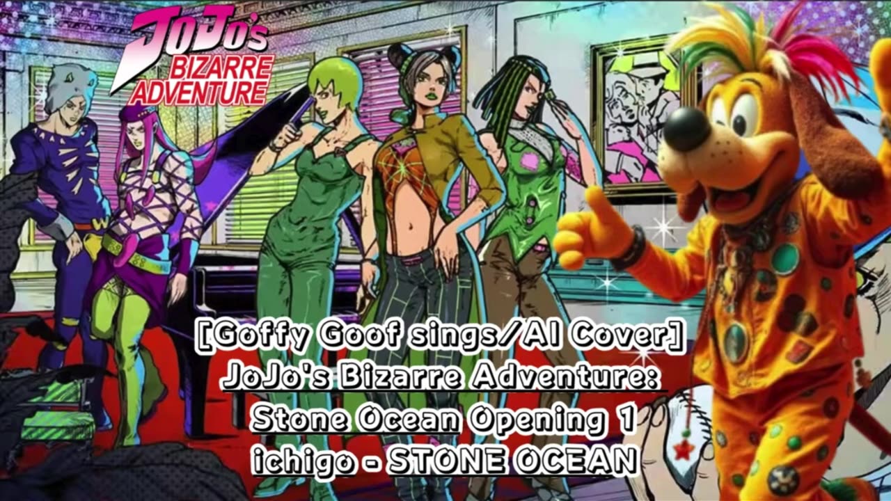 [Goofy Goof sings/AI Cover] JoJo's Bizarre Adventure: STONE OCEAN OP 1 ichigo - STONE OCEAN