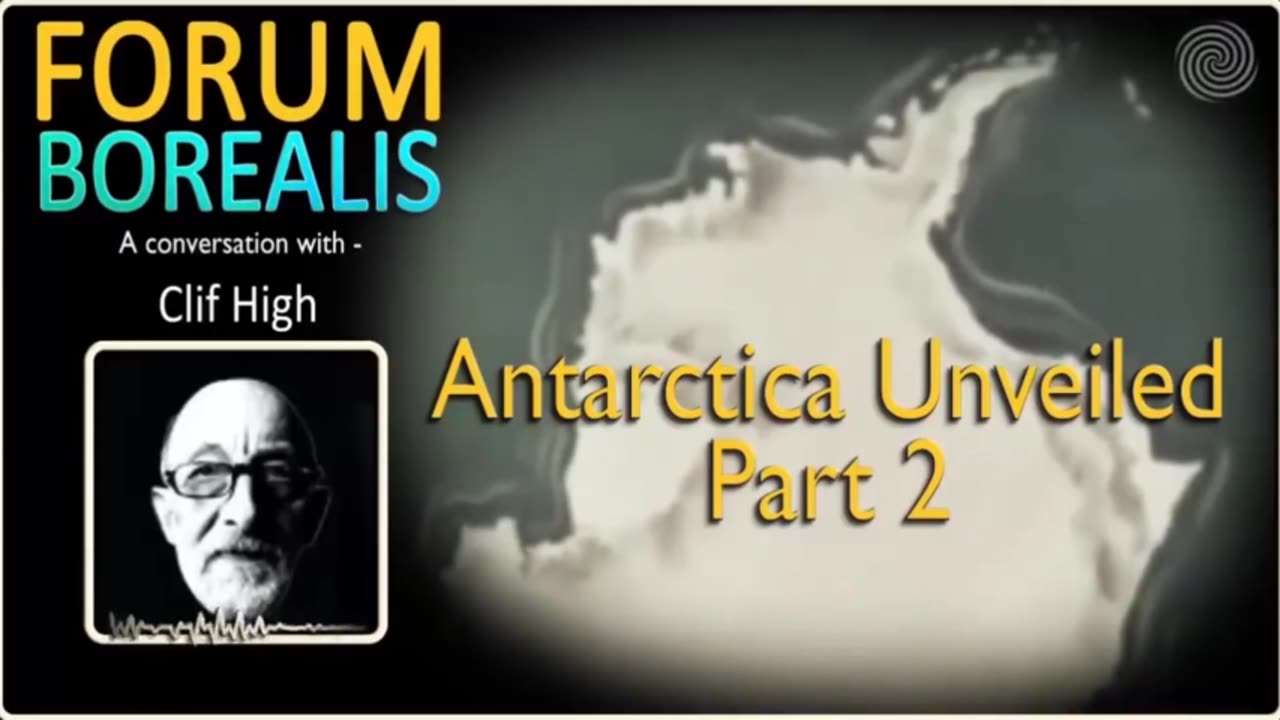 Antarctica Unveiled | Forum Borealis | Clif High | Part 2/3