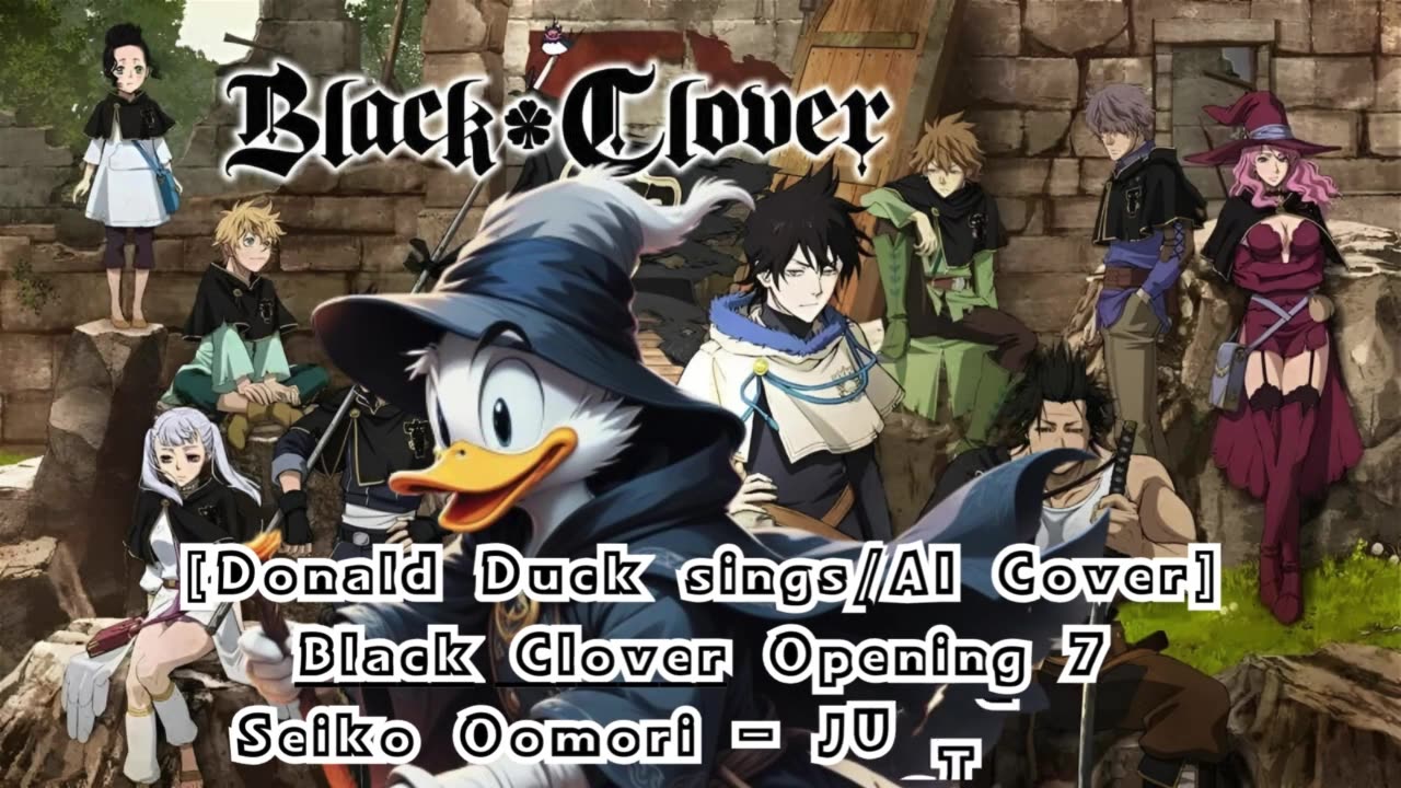 [Donald Duck sings/AI Cover] Black Clover Opening 7 Seiko Oomori - JUSTadICE