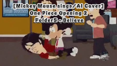 [Mickey Mouse sings/AI Cover] One Piece Opening 2 Folder 5- Believe