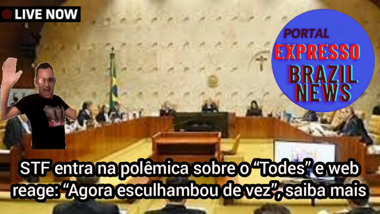 STF entra na polêmica sobre o “Todes” e web reage: “Agora esculhambou de vez”.