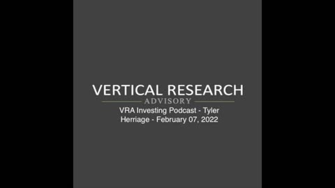 VRA Investing Podcast - Tyler Herriage - February 07, 2022