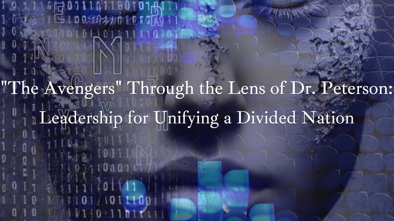 Episode 6 "The Avengers" Through the Lens of Dr. Peterson: Leadership for Unifying a Divided Nation