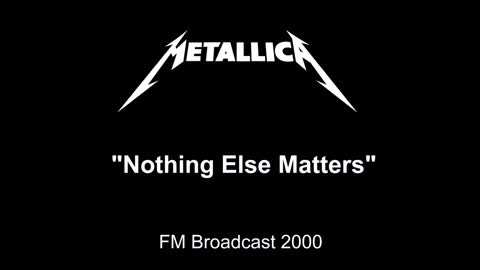 Metallica - Nothing Else Matters (Live in Chicago, Illinois 2000) FM Broadcast