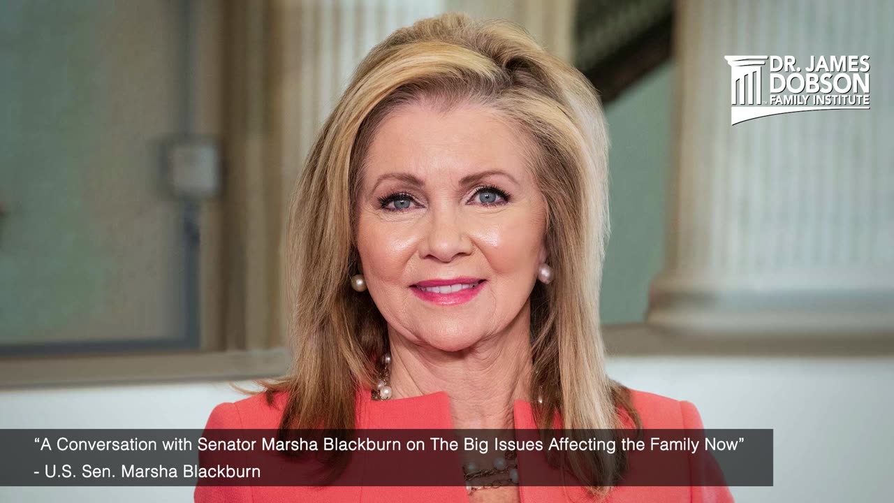 The Big Issues Affecting the Family Now with Guest Marsha Blackburn