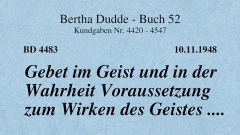 BD 4483 - GEBET IM GEIST UND IN DER WAHRHEIT VORAUSSETZUNG ZUM WIRKEN DES GEISTES ....
