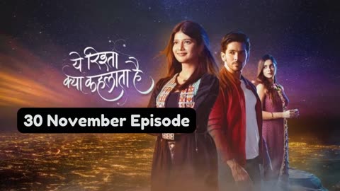 Yeh Rishta Kya Kehlata Hai 30th November 2024 Episode | YRKKH Today NEW PROMO