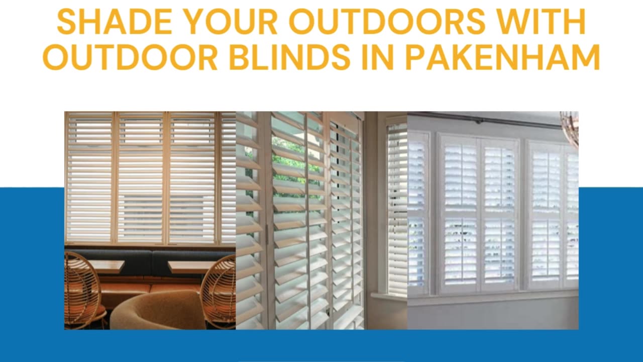 Shade Your Outdoors with Outdoor Blinds in Pakenham