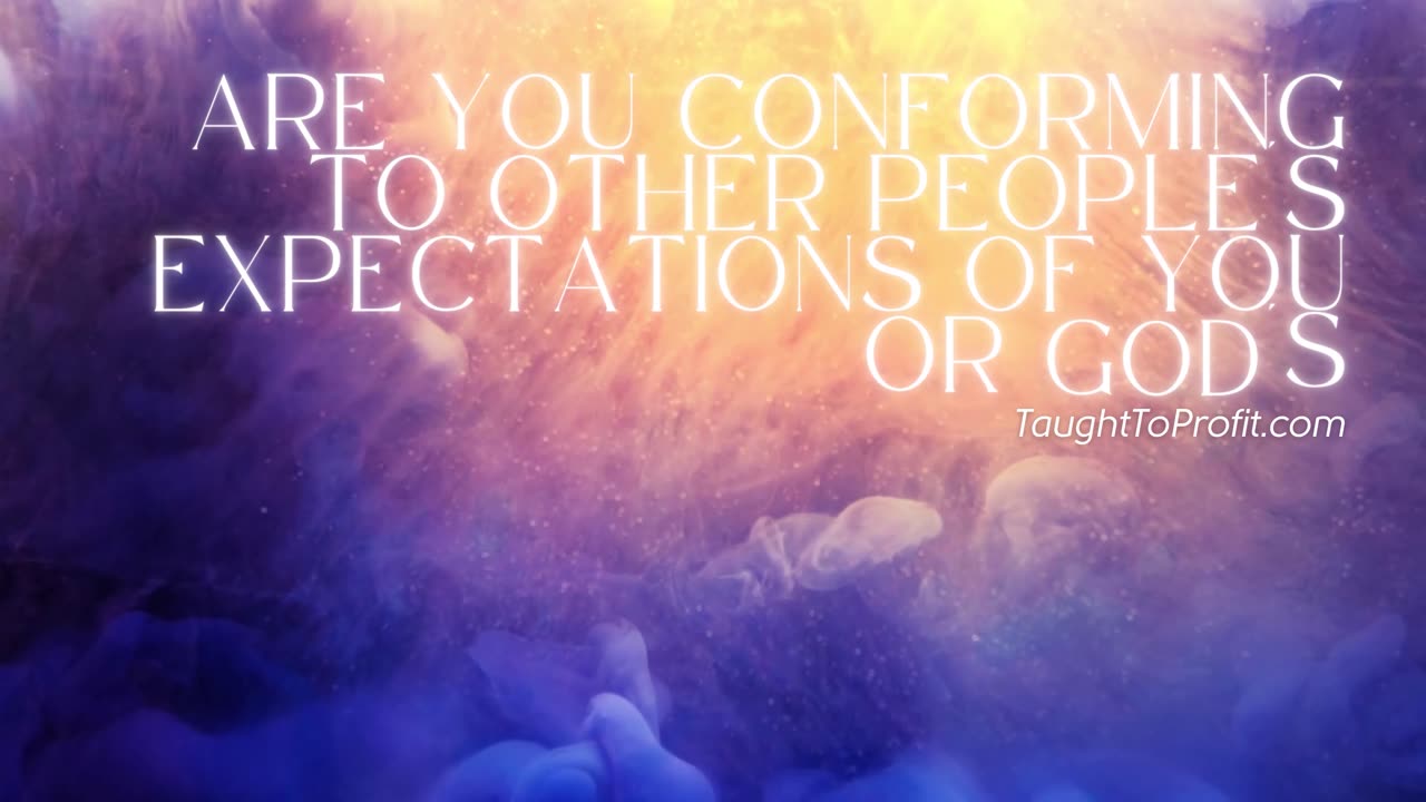 Are You Conforming To Other People's Expectations Of You Or God's？