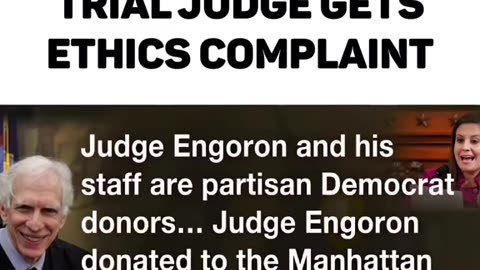 BIASED TRUMP TRIAL JUDGE GETS ETHICS COMPLAINT!