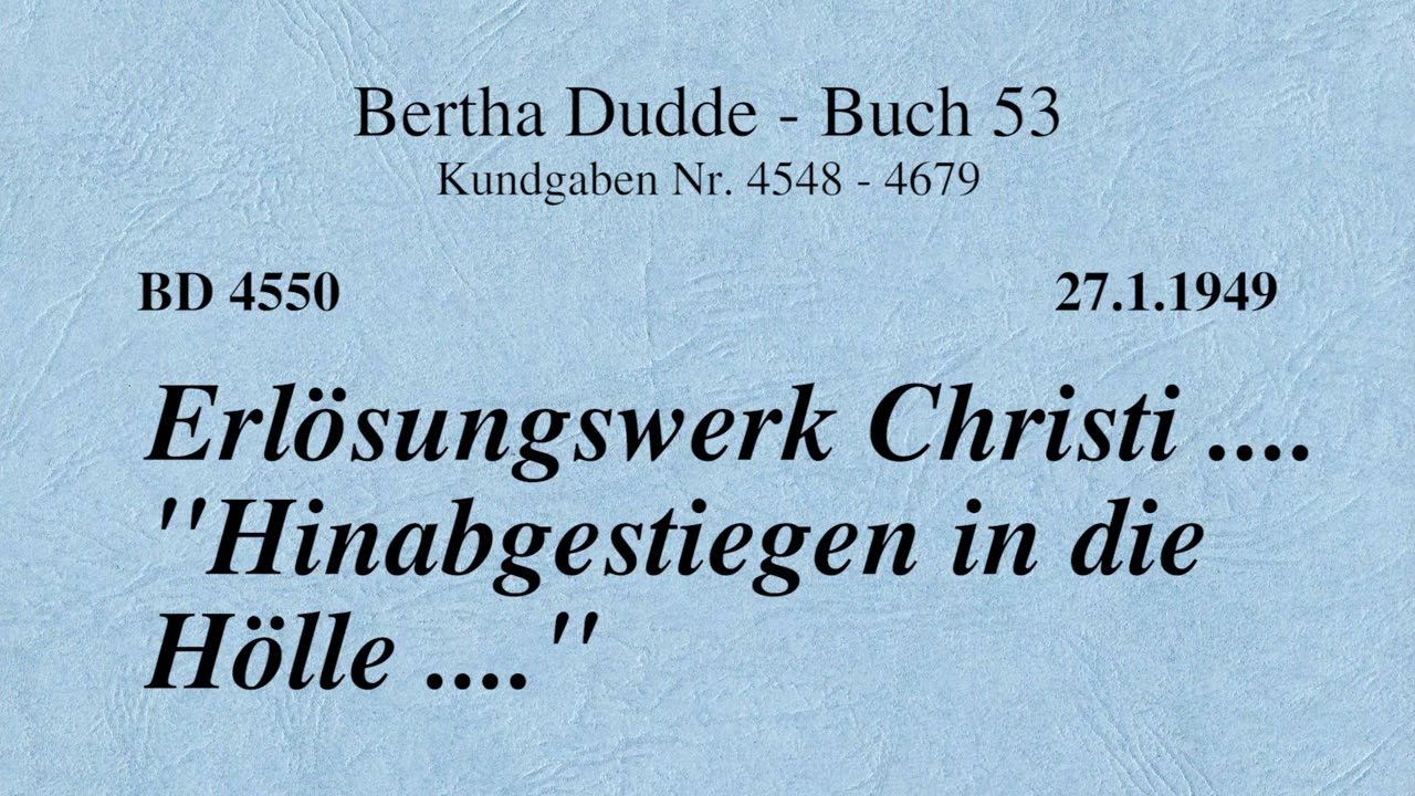 BD 4550 - ERLÖSUNGSWERK CHRISTI .... "HINABGESTIEGEN IN DIE HÖLLE ...."