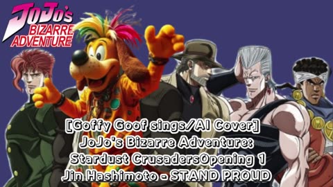[Goofy Goof sings/AI Cover] JoJo's Bizarre Adventure OP 3 Jin Hashimoto - STAND PROUD
