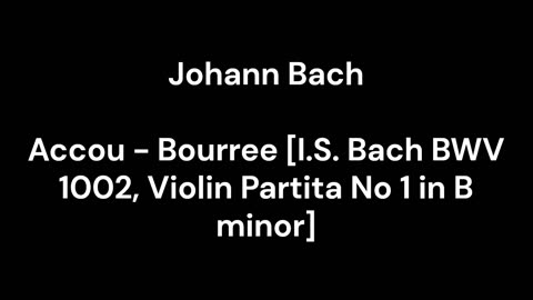 Accou - Bourree [I.S. Bach BWV 1002, Violin Partita No 1 in B minor]