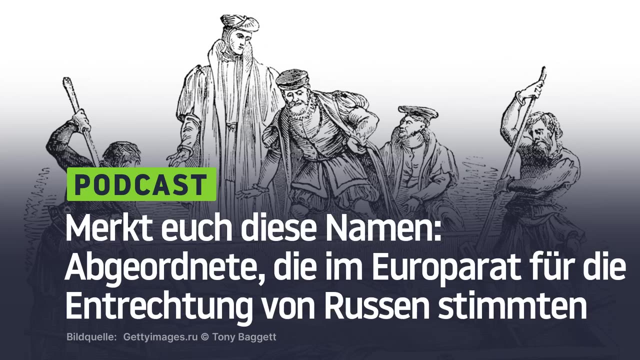 Merkt euch diese Namen: Abgeordnete, die im Europarat für die Entrechtung von Russen stimmten