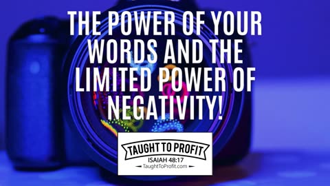 The Power Of Your Words And The Limited Power Of Negativity!