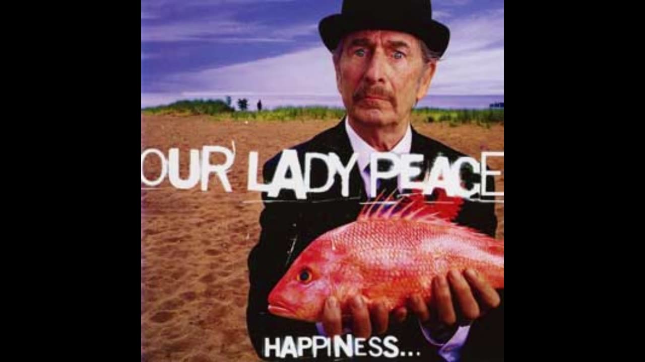 Our Lady Peace - Happiness Is Not A Fish That You Can Catch Mixtape