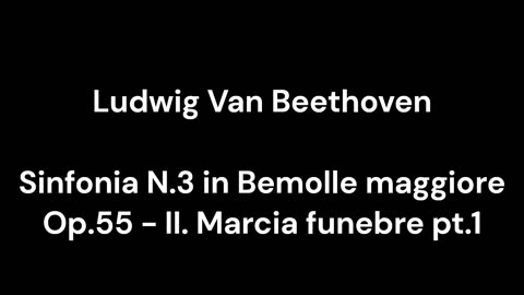 Beethoven - Sinfonia N.3 in Bemolle maggiore Op.55 - II. Marcia funebre pt.1