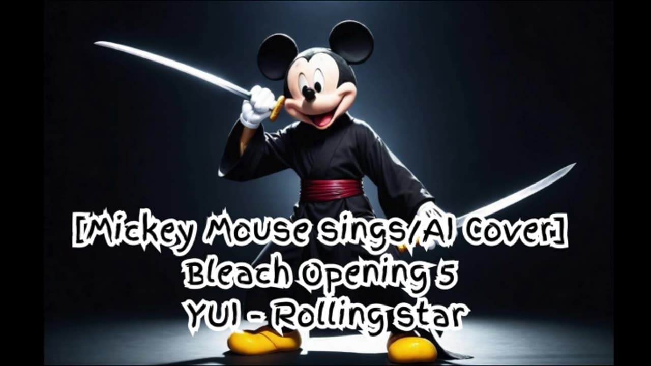 [Mickey Mouse sings/AI Cover] Bleach Opening 5 YUI - Rolling Star