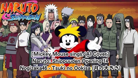 [Mickey Mouse AI Cover] Naruto: Shippuden Opening 14 | Nogizaka46 - Tsuki no Ookisa (月の大きさ)