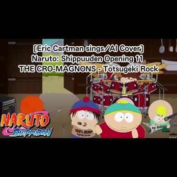 [Eric Cartman sings/AI Cover] Naruto: Shippuden Opening 11 | THE CRO-MAGNONS - Totsugeki Rock 突撃ロック
