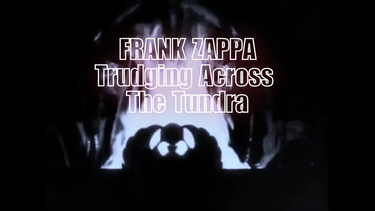 FRANK ZAPPA -- Trudging Across The Tundra