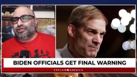 Jim Jordan Drops Hammer - Biden Officials Get Final Warning