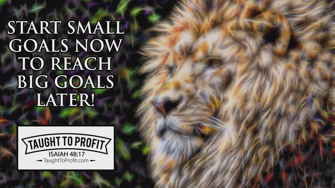 Start Small Goals Now To Reach Big Goals Later