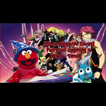 [Elmo sings/AI Cover] Fairy tail Opening 12 HERO - Tenohira (テノヒラ)