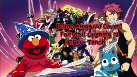 [Elmo sings/AI Cover] Fairy tail Opening 12 HERO - Tenohira (テノヒラ)