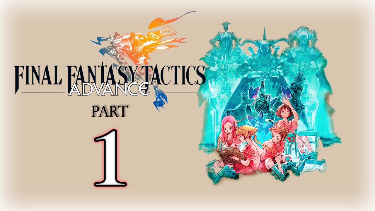 【Final Fantasy Tactics Advance】Part 1 ~ Gameplay Walkthrough