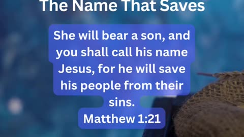 The Name That Saves - Matthew 1:21