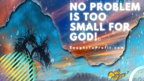 No Problem Is Too Small For God!