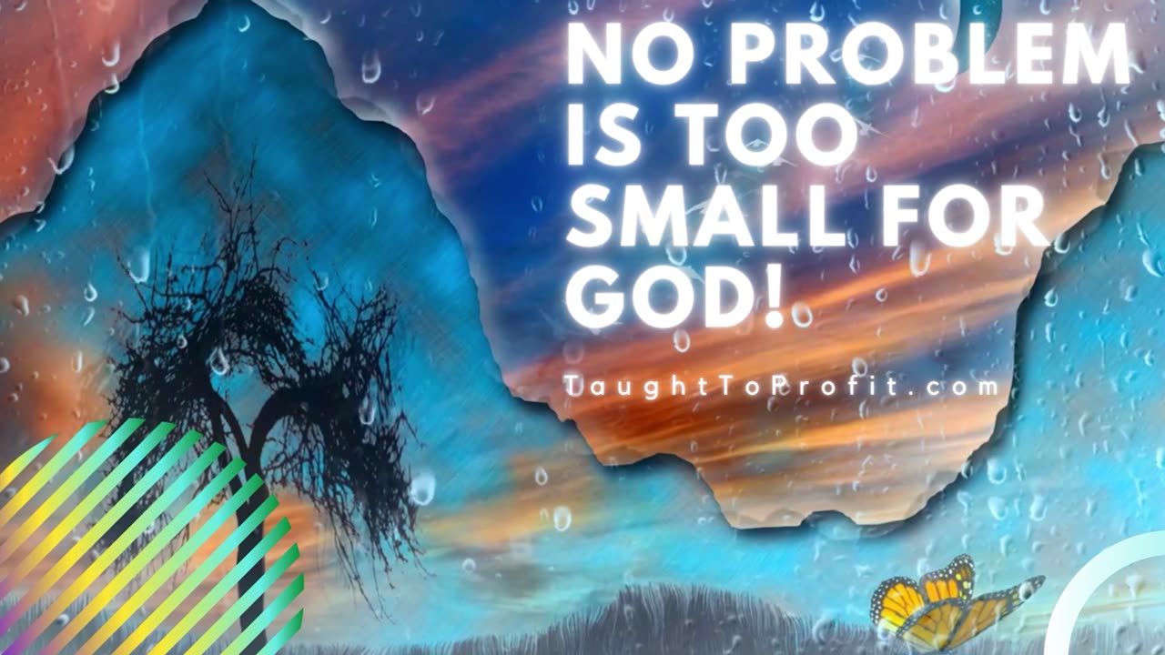 No Problem Is Too Small For God!